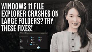 Windows 11 File Explorer Crashes on Large Folders? Try These Fixes!