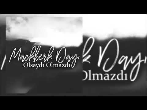 Mackberk Dayı - Olsaydı Olmazdı (2017/Sözleriyle)