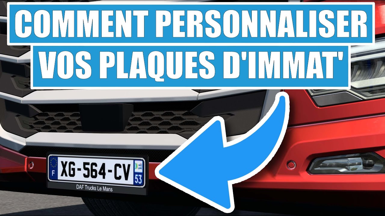 [ ETS 2 ALL VERSIONS ] COMMENT PERSONNALISER VOTRE PLAQUE D ...