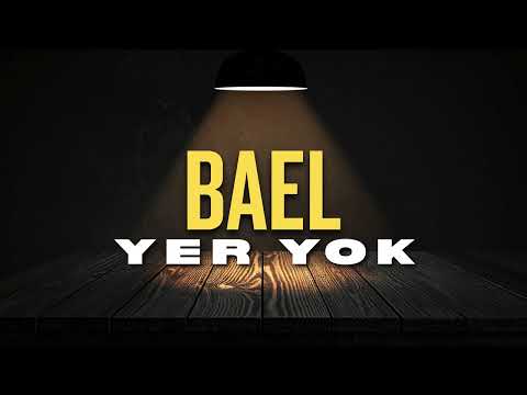 BAEL - Yer Yok