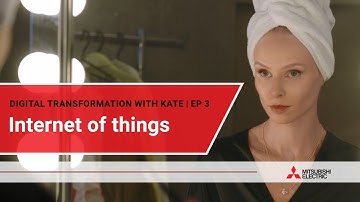 Digital transformation with Kate - episode 3 | Internet of things