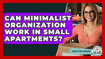 Can Minimalist Organization Work in Small Apartments? | Homekeeping Handbook