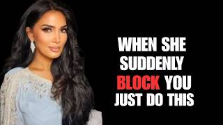 If She Suddenly BLOCKS You Everywhere, Do This To Make Her Regret It