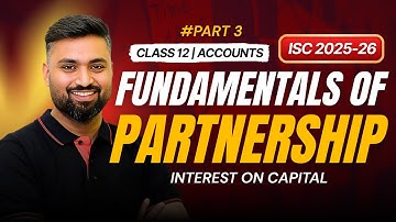 INTEREST ON CAPITAL ✅ FUNDAMENTALS | Part-3 | Accounts | CLASS XII | ISC | Shubham Jagdish