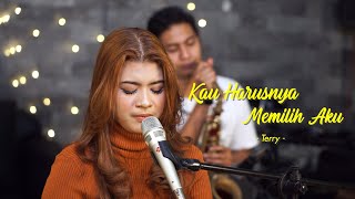 KAU HARUSNYA MEMILIH AKU - TERRY | Cover by Nabila Maharani