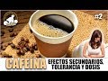 CAFEÍNA: EFECTOS SECUNDARIOS, TOLERANCIA Y DOSIS