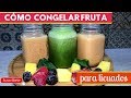 Cómo congelar fruta para licuados | Cocina de Addy