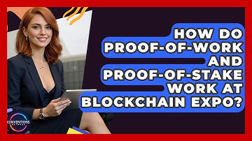 How Do Proof-of-Work And Proof-of-Stake Work At Blockchain Expo? - Conventions Network