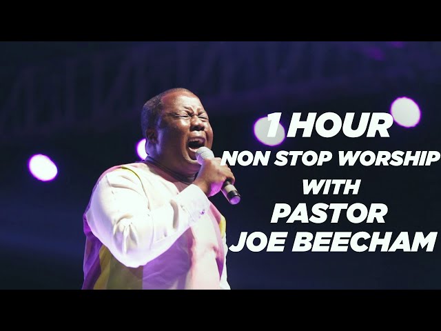 1 HOUR NON STOP WORSHIP WITH PASTOR JOE BEECHAM class=