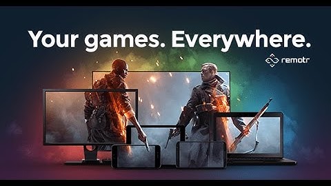 How To Play PC games on your Android device / Remotr / 2017