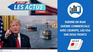 Guerre en Iran - Guerre commerciale avec l'Europe, les USA sur deux fronts | par Roselyne Pagès