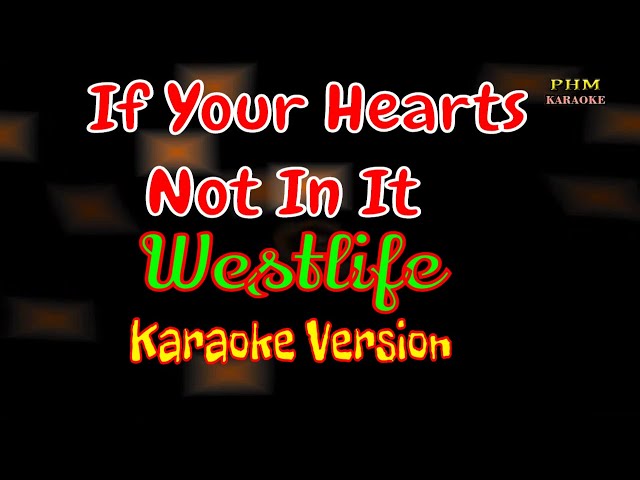 ♫ If Your Hearts Not In It Karaoke - Westlife ♫ class=