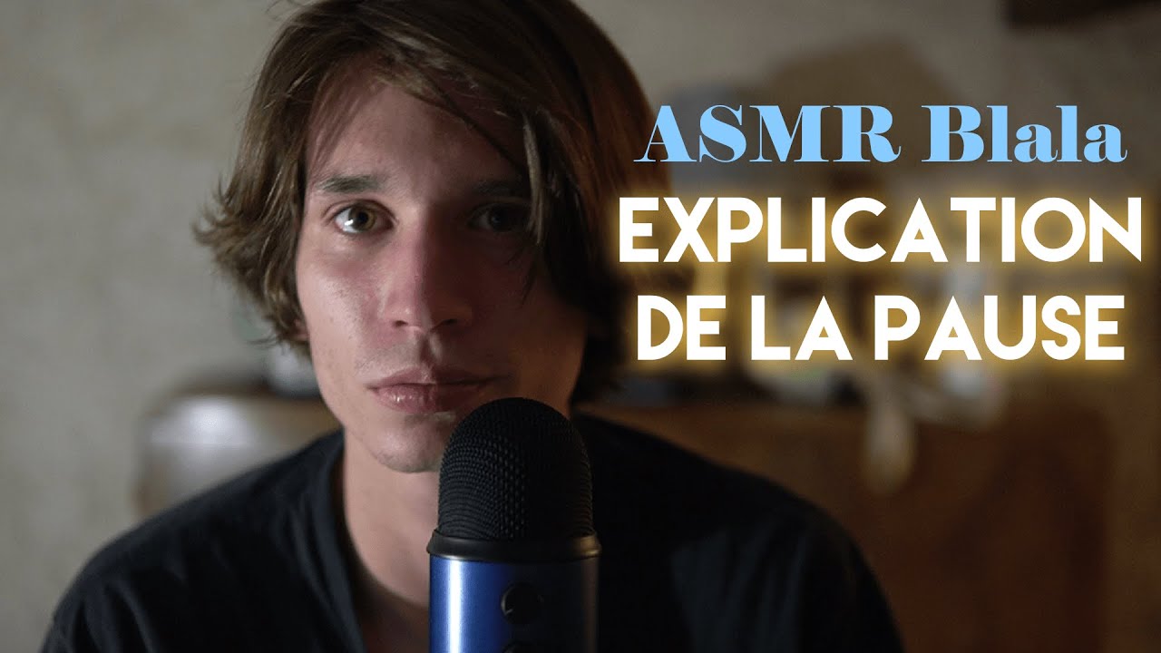 ASMR retour de la pause (blabla explications)