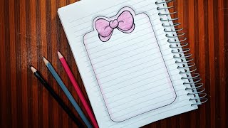 كيفية تزيين الدفاتر المدرسية للبنات من الداخل على شكل فيونكة رسم سهل  cute notebook border design