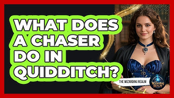 What Does A Chaser Do In Quidditch?