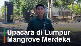 Mangrove Merdeka 2026: Upacara Bendera di Lumpur Mangrove dan Penanaman 81 Bibit Mangrove