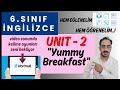 6.SINIF İNGİLİZCE | 2.ÜNİTE / YUMMY BREAKFAST