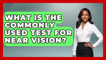What Is The Commonly Used Test For Near Vision? - Optometry Knowledge Base
