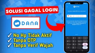 Cara Mengatasi Login DANA No Hp Tidak Aktif, Tanpa Verifikasi Wajah dan Kode OTP