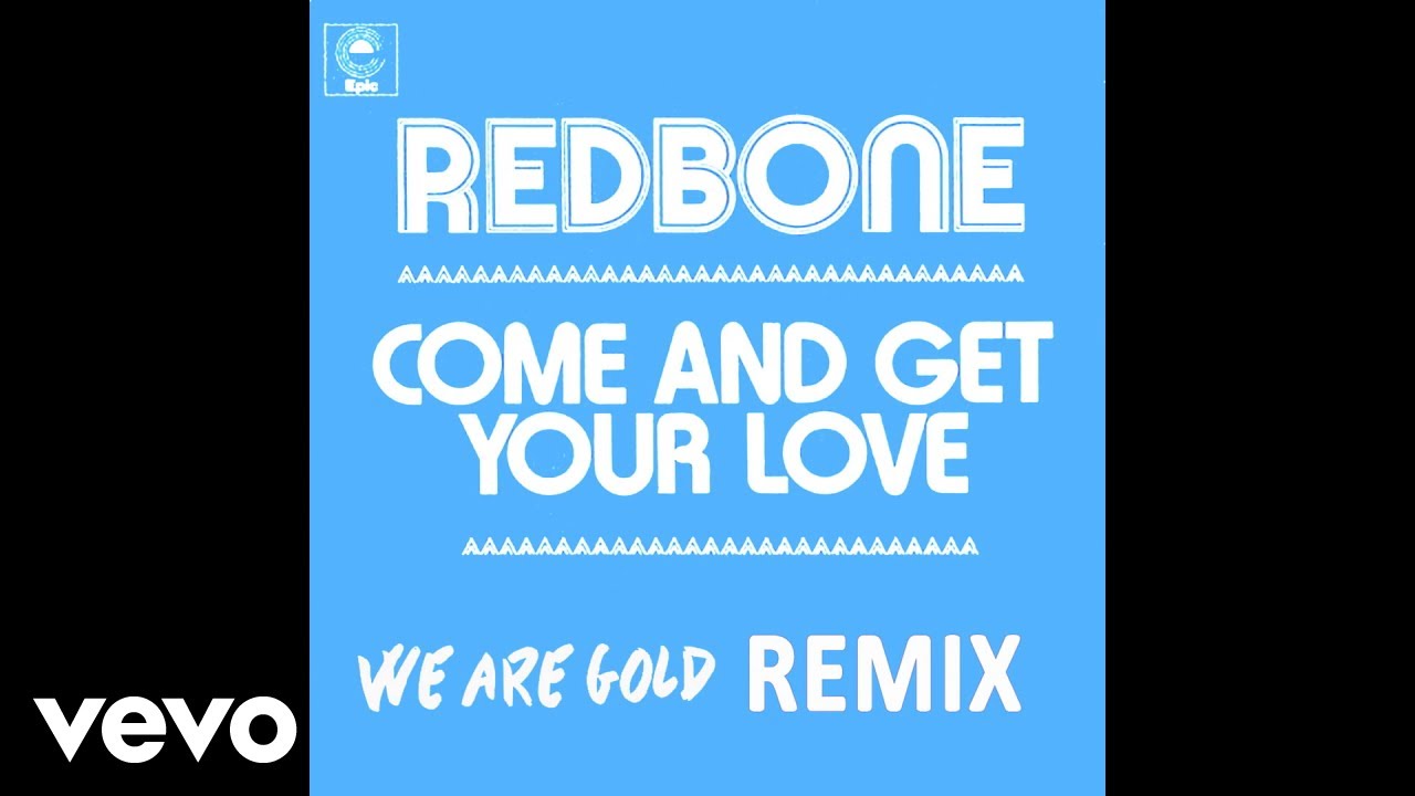 Redbone Come And Get Your Love Remix By Wearegold Audio Youtube