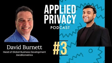 #3 Applied Privacy Podcast with David Burnett - Head of Global Business Development @ ZeroBiometrics