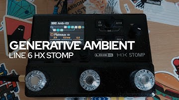 Line 6 HX Stomp Generative Ambient
