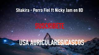 Shakira - Perro Fiel ft Nicky Jam | MÚSICA EN 8D