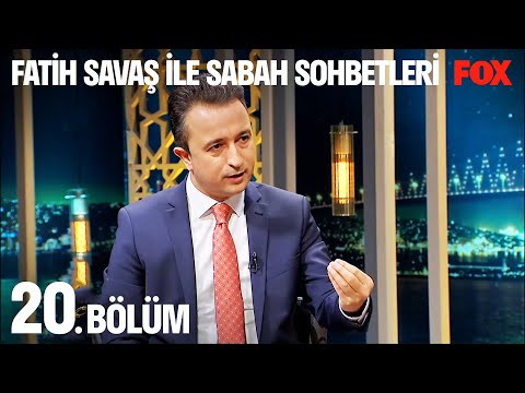 Fatih Savaş ile Sabah Sohbetleri 20. Bölüm