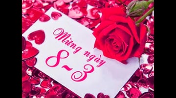 Lời Chúc Ngày 8/3 Hay Và Ý Nghĩa Nhất Năm