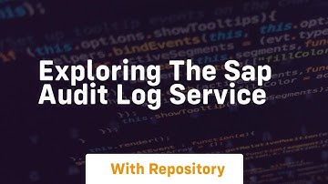 Exploring the sap audit log service