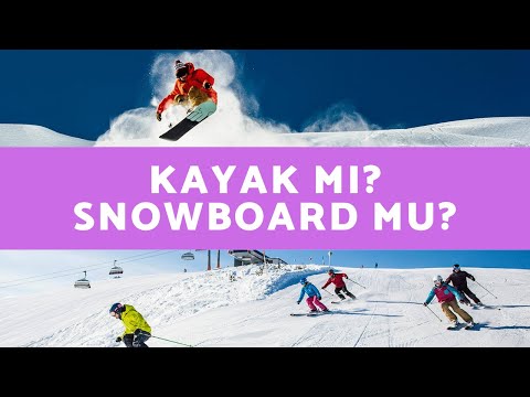 Kayak mı, snowboard mu? Hangisi daha zor? Hangisi ile başlamalı?