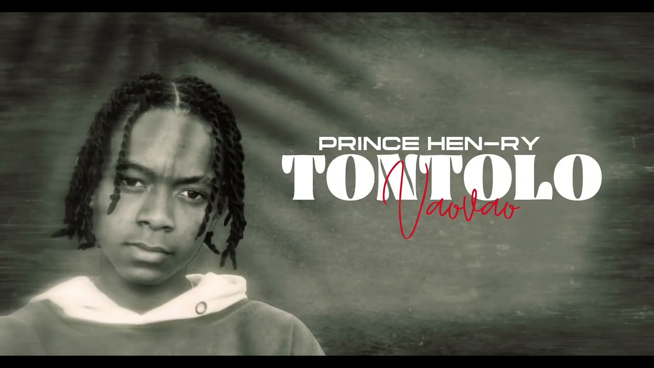 PRINCE HEN-RY TONTOLO VAOVAO