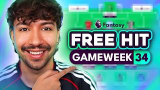 GW34 MY FINAL FREE HIT TEAM! 🔒 | All Gameweek 34 Picks &amp; Tactical Matchups Explored