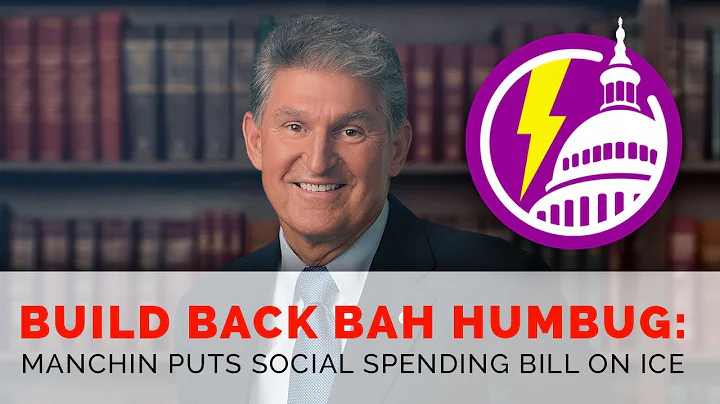 Build Back Bah Humbug: Manchin Puts Social Spending Bill on Ice