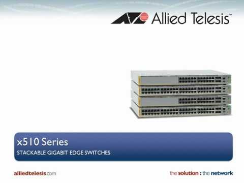 The Allied Telesis x510 Switches The Allied Telesis x510 Switches