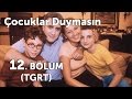 Çocuklar Duymasın 12. Bölüm (TGRT)