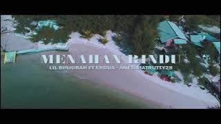 Menahan Rindu - Lil Binjurah ft ERDUA x Anes Matrutty |  MV