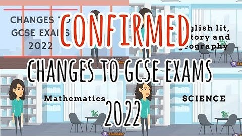 Confirmed Changes to GCSE exams 2022