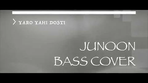 JUNOON | YARO YAHI DOSTI | BASS COVER
