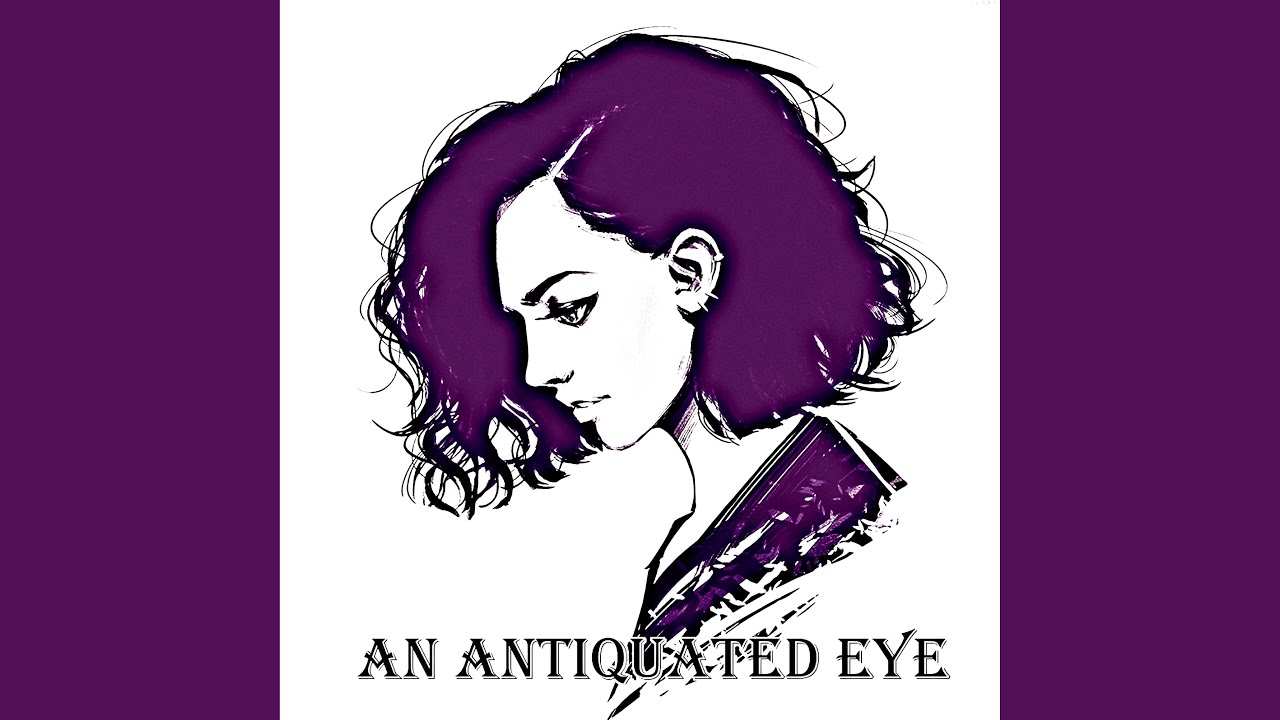 An Antiquated Eye YouTube