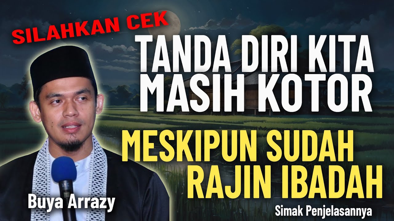 INILAH TANDA TANDA DIRIMU MASIH KOTOR‼️ || BUYA ARRAZY HASYIM