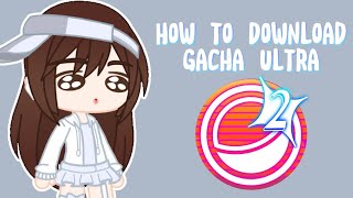 Gacha Ultra 3 APK Download for Android Free