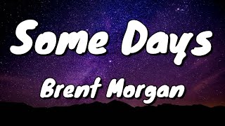 Brent Morgan - Some Days - Lyrics