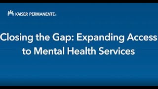 Closing the Gap: Expanding Access to Mental Health Services - Episode 1 | Kaiser Permanente