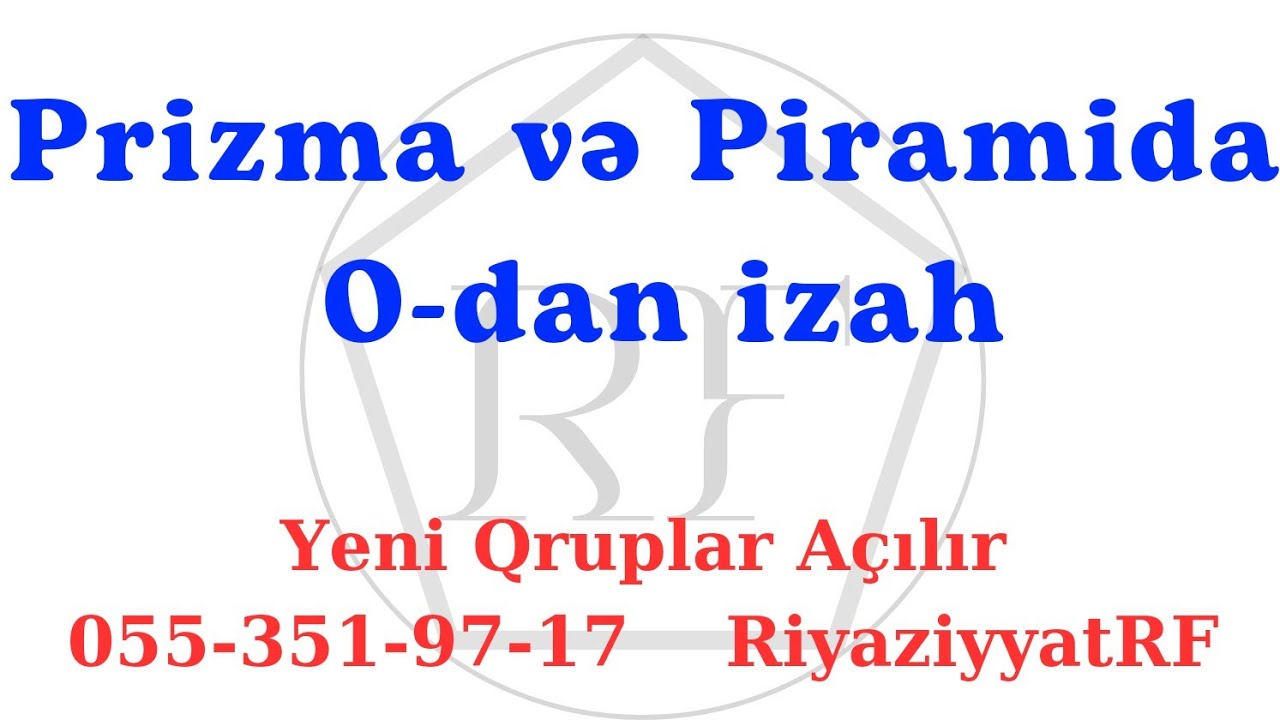 Prizma və Piramida İzah RiyaziyyatRF  Yeni Qruplar açılır RiyaziyyatRF 055-351-97-17