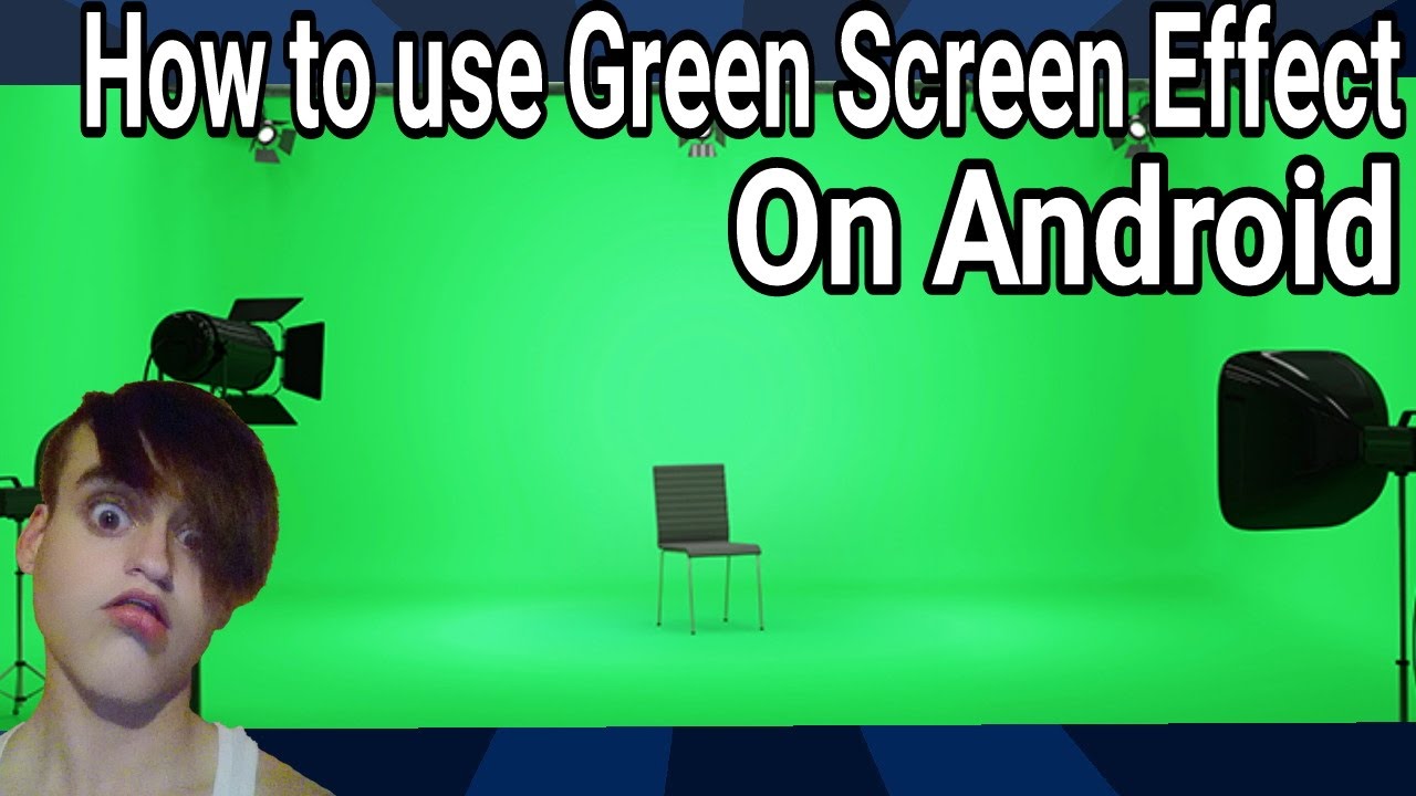 How to use Green Screen Effects on Android!?