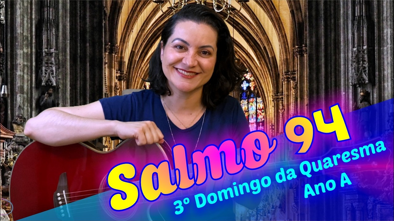 Salmo 94 Hoje Não Fecheis o Vosso Coração - 3º Domingo da Quaresma – Ano A