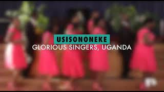 Download lagu Usisononeke By The Glorious Singers Ministry Ug mp3