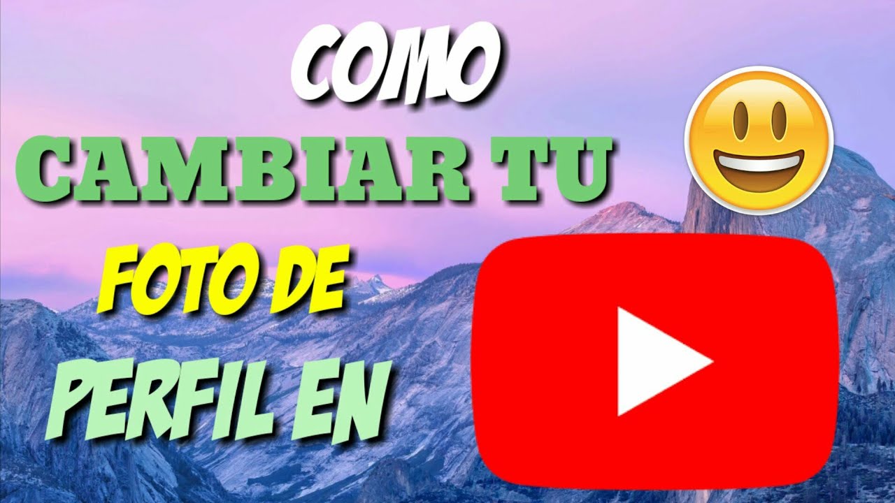 Como cambiar foto de perfil en YouTube. Fácil y rápido. - YouTube