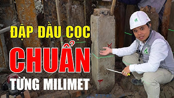 Đập Đầu Cọc Chuẩn Milimet – Bí Quyết Giữ Móng Nhà Vững Trăm Năm